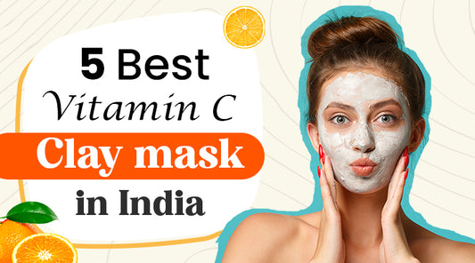 5 Best Vitamin C Clay Mask in India